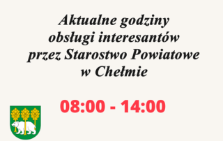 Aktualne godziny obsługi interesantów przez Starostwo Powiatowe w Chełmie: 08:00-14:00