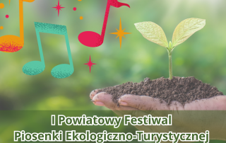 I Powiatowy Festiwal Piosenki Ekologiczno-Turystycznej „Z piosenką przez Świat”