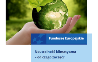 Napis: Fundusze europejskie, neutralność klimatyczna - od czego zacząć? W tle: ręka trzymająca zieloną kulę