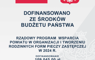 Dofinansowanie ze środków Funduszu Pracy Rządowy program wsparcia powiatu w organizacji i tworzeniu rodzinnych form pieczy zastępczej w 2024 r.